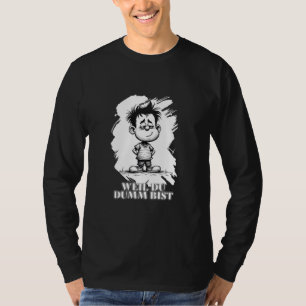 Omdat je dom bent – ironische statement-motiv t-shirt