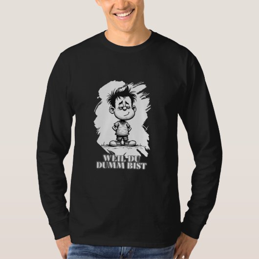 Omdat je dom bent – ironische statement-motiv t-shirt (Voorkant)