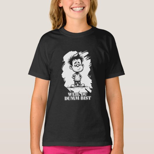 Omdat je dom bent – ironische statement-motiv t-shirt (Voorkant)