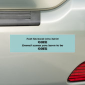 Omdat je één Bumpersticker hebt (Op auto)