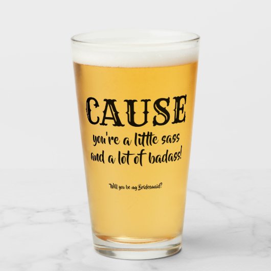 Omdat je... grappig bruidsmeisje voorstel glas (Voorkant gevuld)