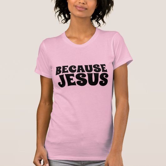 OMDAT JESUS, CHRISTELIJKE T-Shirts (Voorkant)