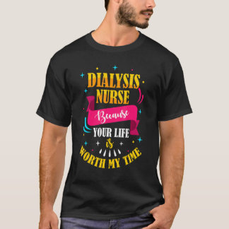 Omdat jouw leven mijn tijd is, dialyse verpleegste t-shirt