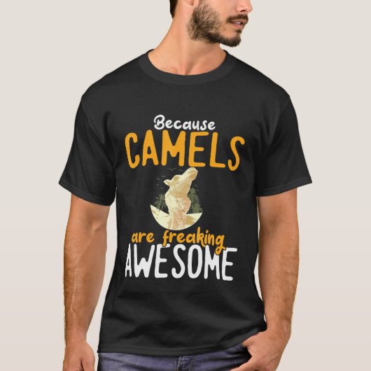 Omdat kamelen Geweldige worden T-shirt (Voorkant)