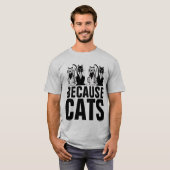 OMDAT KATTEN Fun T-Shirts voor kattenliefhebbers (Voorkant volledig)