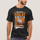 Omdat Koalas Geweldige Koala vrijmaakt T-shirt (Voorkant)