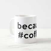 Omdat koffie koffiemok (Voorkant links)