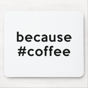 Omdat koffie muismat