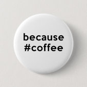 Omdat koffie ronde button 5,7 cm (Voorkant)