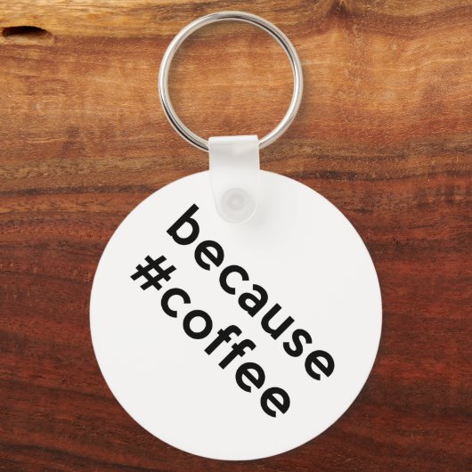 Omdat koffie sleutelhanger (Achterkant)