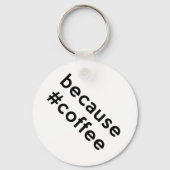 Omdat koffie sleutelhanger (Achterkant)
