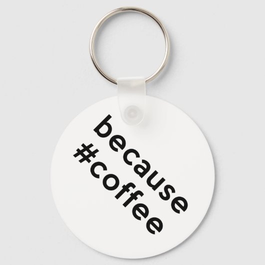 Omdat koffie sleutelhanger (Achterkant)