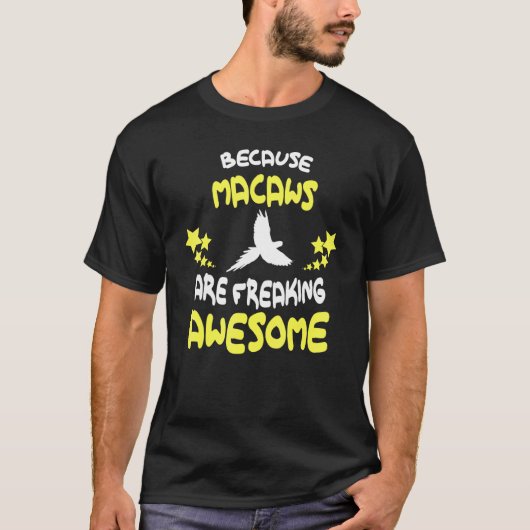 Omdat MACAWS Geweldige is T-shirt (Voorkant)