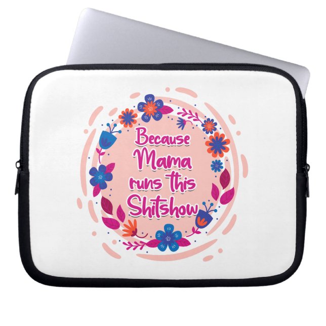 Omdat mama deze show runt laptop sleeve (Voorkant)