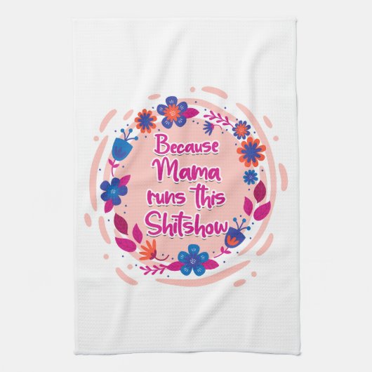 Omdat mama deze show runt theedoek (Verticaal)