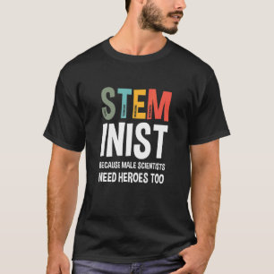 Omdat mannelijke wetenschappers helden te Steminis T-shirt