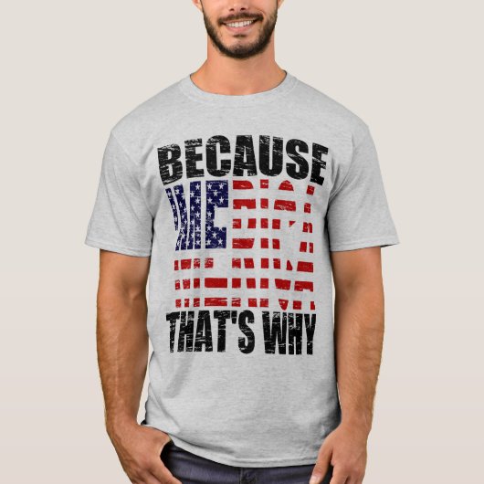  omdat MERICA dat is waarom Shirt (Voorkant)