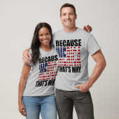  omdat MERICA dat is waarom Shirt (Unisex)