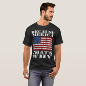 Omdat 'MERICA' de reden is waarom het Amerikaanse  T-shirt (Voorkant volledig)