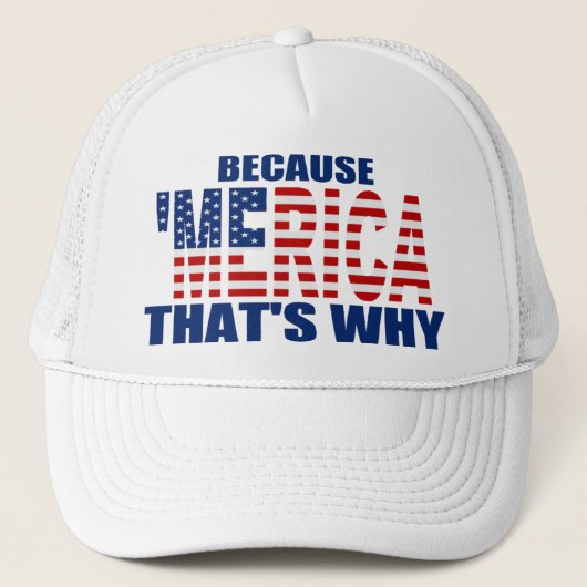 OMDAT 'MERICA DIE WAAROM DWANGER Hat (wit) IS Trucker Pet (Voorkant)