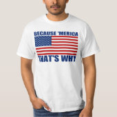 OMDAT 'MERICA' WAAROM Shirt IS (Voorkant)