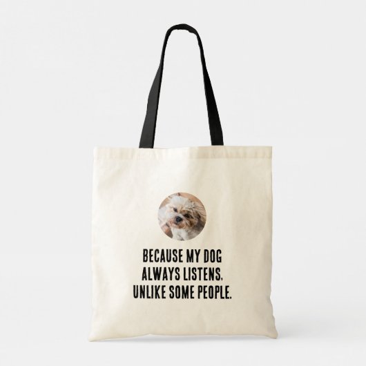Omdat mijn hond altijd luistert in tegenstelling t tote bag (Achterkant)