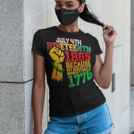 Omdat mijn voorouders niet vrij waren op 4 juli 17 t-shirt