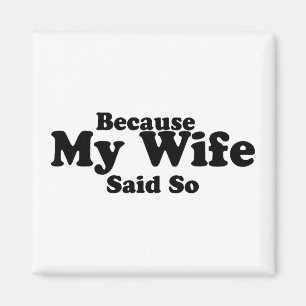 Omdat mijn vrouw dat zei magneet