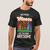 Omdat Moose zijn freaking geweldige Moose 2 T-shirt (Voorkant)