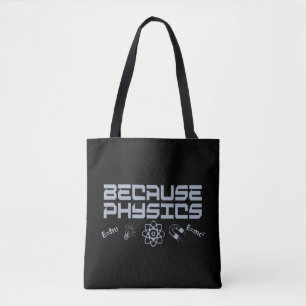 Omdat natuurkunde tote bag