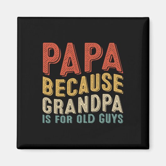 Omdat opa is voor oude kerels Funny Fathers Day Magneet (Voorkant)