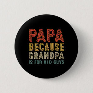 Omdat opa voor oude jongens grappige vaders dag is ronde button 5,7 cm