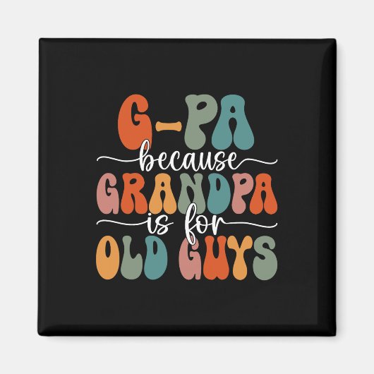 Omdat opa voor oude jongens is Groovy vader's vade Magneet (Voorkant)