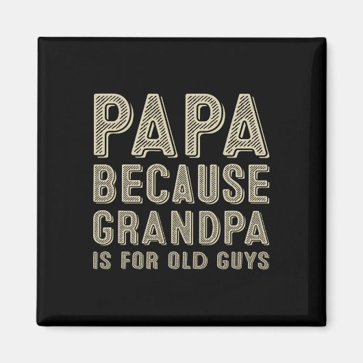 Omdat opa voor oude kerels is Funny Fathers Day Magneet (Voorkant)