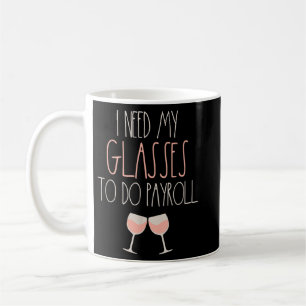 Omdat Payroll Wine Glasses Funny HR Payroll Spec Koffiemok