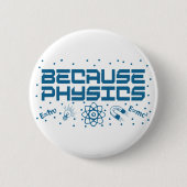 Omdat Physics Funny Ronde Button 5,7 Cm (Voorkant)