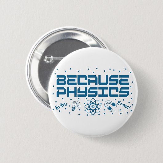 Omdat Physics Funny Ronde Button 5,7 Cm (Voorkant /achterkant)