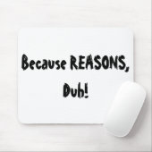 Omdat redenen, Duh. Muismat (Met muis)