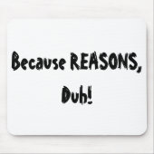 Omdat redenen, Duh. Muismat (Voorkant)