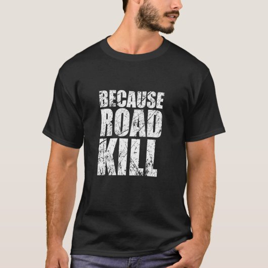 Omdat Roadkill T-shirt (Voorkant)