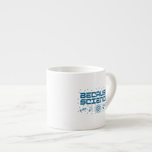 Omdat Science Funny Espresso Kop (Voorkant rechts)