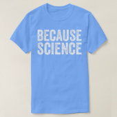 Omdat Science Funny Physics Teacher Chemistry Q T-shirt (Design voorkant)