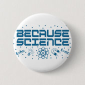 Omdat Science Funny Ronde Button 5,7 Cm (Voorkant)