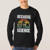 Omdat Science Funny Science T-shirt (Voorkant)
