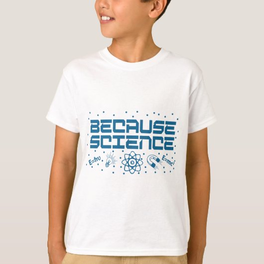 Omdat Science Funny T-shirt (Voorkant)