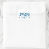 Omdat Science Funny Vierkante Sticker (Tas)