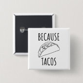 Omdat Tacos   Vierkante Button 5,1 Cm (Voorkant /achterkant)