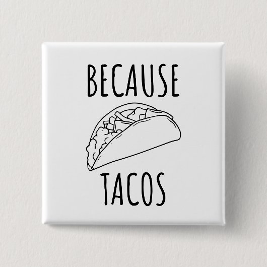 Omdat Tacos   Vierkante Button 5,1 Cm (Voorkant)