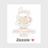 Omdat Tea alles beter maakt Sticker (Vel)