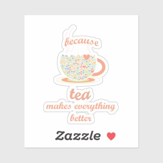 Omdat Tea alles beter maakt Sticker (Vel)